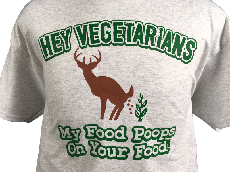 Hey Vegetarians My Food Poops On Your Food Ash Gray T-Shirt