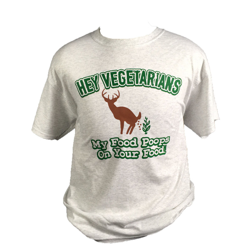 Hey Vegetarians My Food Poops On Your Food Ash Gray T-Shirt
